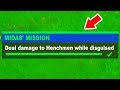 Deal damage to Henchmen while disguised Fortnite