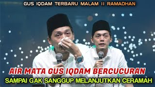 Ceramah Gus iqdam bulan Ramadhan Ngaji di pondok Kakek gus iqdam g kuat tahan airmata