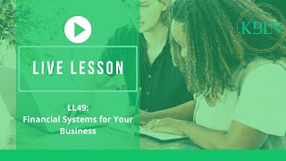 LL49: Financial Systems for Your Business
