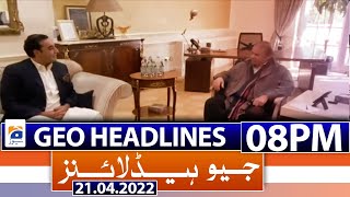 Geo News Headlines Today 08 PM | Bilawal Bhutto | Nawaz Sharif | Imran khan | 21st April 2022