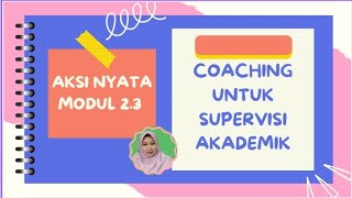 AKSI NYATA MODUL 2.3 COACHING UNTUK SUPERVISI AKADEMIK