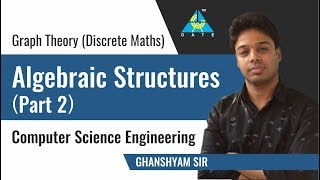 Algebraic Structures (Part 2) | Computer Science Engineering