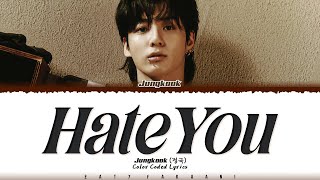 Jungkook (정국) - 'Hate You' Lyrics [Color Coded_Eng]