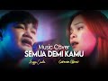 SEMUA DEMI KAMU - CARMEN GLOVW FT. ANGGA CANDRA (COVER)