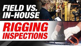 Field vs In-House Rigging Inspections: What's the Difference?