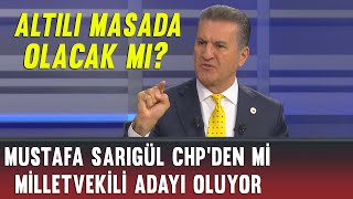 Mustafa Sarıgül CHP den mi milletvekili adayı oluyor?