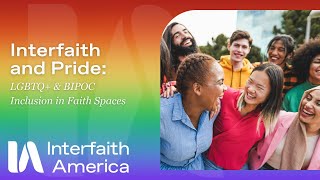 Interfaith and Pride: LGBTQ+ \u0026 BIPOC Inclusion in Faith Spaces Webinar