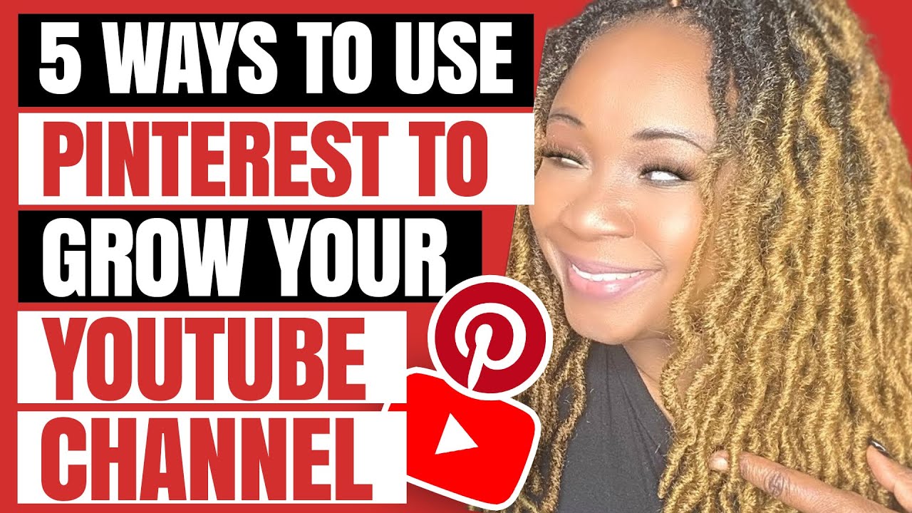 5 Ways To Use Pinterest To Grow Your YouTube Channel Subs & Watch ...