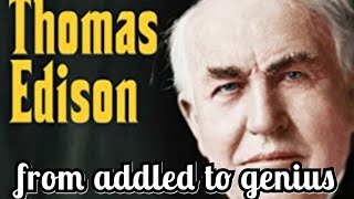 Thomas Edison|| From Addled To Genius|| American Inventor