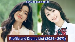 Xing Fei and Sun Qian | Profile and Drama List (2024 - 20??) |