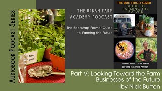 Bootstrap Farmer Guide to Farming the Future Looking Toward the Farm Businesses of the Future