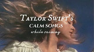 Download Taylor Swift Playlist | calm songs + minimal rain // songs to study, relax, work and sleep mp3