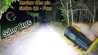 Review đèn pin Sofirn Q8 Plus 16.000lm, chiếu xa 554m