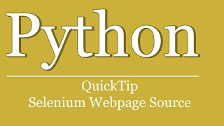 QuickTip #268 - Python Tutorial Selenium WebPage PageSource | Browser automation
