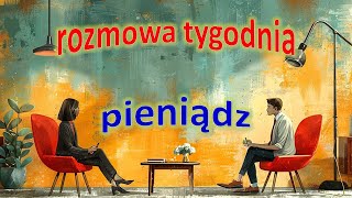 Przyszłość pieniądza, rozmowa tygodnia