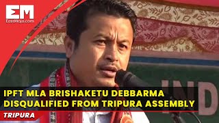 IPFT MLA Brishaketu Debbarma disqualified from Tripura Assembly