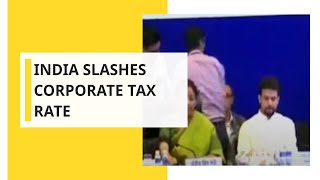 India Slashes corporate tax rate