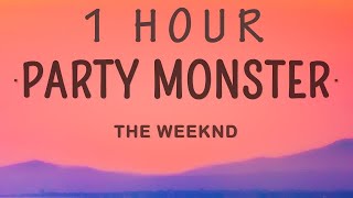 [ 1 HOUR ] The Weeknd - Party Monster (Lyrics)
