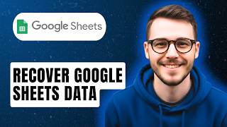 How To Recover Google Sheets Data [2026 Guide]
