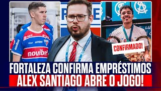 🚨 FORTALEZA CONFIRMA EMPRÉSTIMOS! ALEX SANTIAGO DESABAFA! BASE DO LAION! CARDONA RENDE GRANA E +