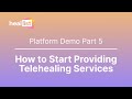 Heallist Demo Part 5: How to Start Providing Telehealing Services