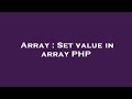 Array : Set value in array PHP