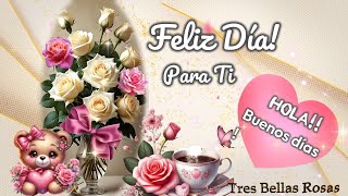 FELIZ DÍA PARA TI🌹💝 BUENOS DÍAS💐💌