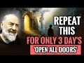 Repeat This For Only 3 Day's, And Open all Doors | Padre Pio