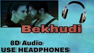 Bekhudi 8D Audio | USE HEADPHONES | XD Beat's |