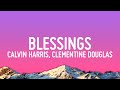 Calvin Harris, Clementine Douglas - Blessings (Lyrics)