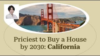 Priciest to Buy a House by 2030: California