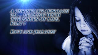A CHRISTIAN'S APPROACH TO ENVY AND JEALOUSY PART 9 CHURCH OF CHRIST SERMON SERIES