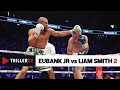 Chris Eubank Jr vs Liam Smith 2 Full Fight Highlights