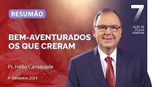 RESUMÃO da Lição 7 | BEM-AVENTURADOS OS QUE CRERAM | Escola Sabatina com Pr. Hélio Carnassale