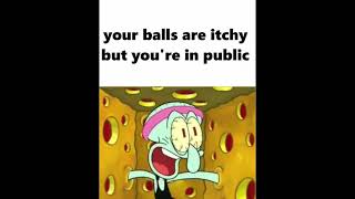 Your balls are itchy but you're in public