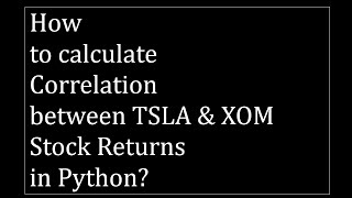 How to calculate the correlation between TSLA & XOM stock returns in Python?