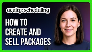 How to Create and Sell Packages in Acuity Scheduling