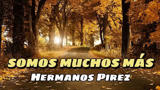 Hermanos Pirez - SOMOS MUCHOS MÁS (Música Cristiana)