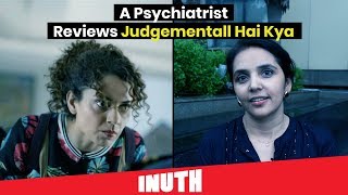 A Psychiatrist Reviews Judgementall Hai Kya | Kangana Ranaut, Rajkummar Rao