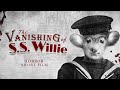 The Vanishing of S.S. Willie (Horror Short Film)