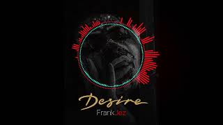 Desire - Frank Jez