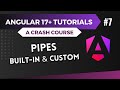 Angular 17 Tutorial - Built-in and Custom Pipes #7