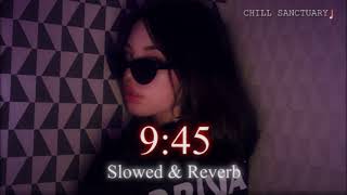 9:45 [Slowed+Reverb] | PRABH ✯ CHILL SANCTUARY ♪