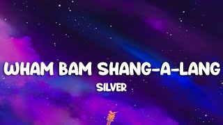 Silver - Wham Bam Shang-A-Lang (Lyrics)