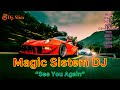 Magic Sistem DJ - See You Again. 🎵 Dj. Slim - New Italo Disco New Generation 2024 🎵