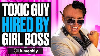 TOXIC Guy Gets HIRED By GIRL BOSS, What Happens Is Shocking | Illumeably
