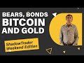 Bears Bonds Bitcoin and Gold | ShadowTrader Weekend Edition 11.16.23