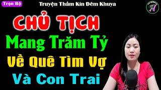 [ Trọn Bộ ] Chủ Tịch Mang Trăm Tỷ Về Quê Tìm Vợ Và Con Trai - Truyện Tâm Sự Thầm Kín Hay