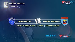 DAGON PORT FC Vs THITSAR ARMAN FC (WEEK 20)