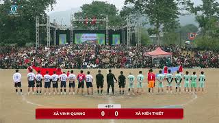 🔴 TRỰC TIẾP : CHUNG KẾT 📣XÃ VINH QUANG 🆚 XÃ KIẾN THIẾT